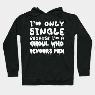 I'm Only Single Because... Hoodie